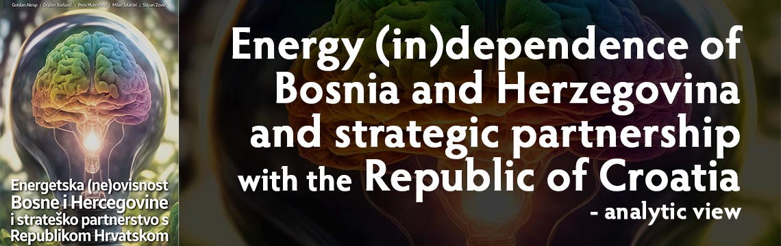 Energy (in)dependence of Bosnia and Herzegovina and strategic partnership with the Republic of Croatia  - analytic view